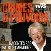 Podcast Crimes et pouvoirs | racontés par Patrice Carmouze