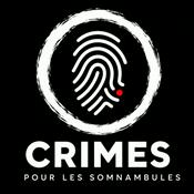 Podcast Crimes pour les Somnambules - True Crime