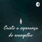 Podcast Cristo a esperança do evangelho