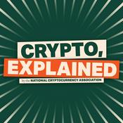 Podcast Crypto, Explained by the National Cryptocurrency Association