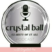 Podcast Crystal Ball, Clarity of it All