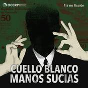 Podcast Cuello Blanco, Manos Sucias