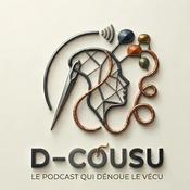 Podcast D-Cousu, le podcast qui dénoue le vécu !