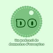 Podcast D.O. un podcast de donneuse d'ovocytes en France