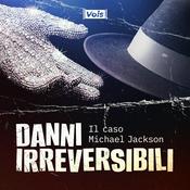 Podcast Danni Irreversibili - Il Caso Michael Jackson