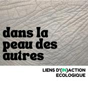 Podcast Dans la peau des autres - liens d'(in)action écologique