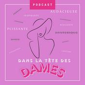 Podcast Dans la Tête des Dames