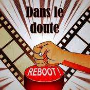 Podcast Dans le doute, Reboot !