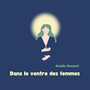 Podcast Dans le ventre des femmes - Le chemin de la douleur à la douceur