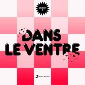 Podcast Dans le ventre