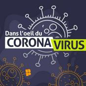 Podcast Dans l’œil du coronavirus