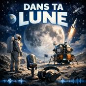 Podcast Dans ta Lune , le podcast lunaire