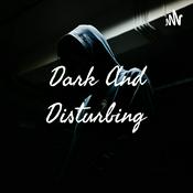Podcast Dark And Disturbing