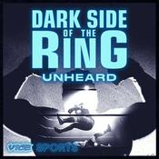 Podcast Dark Side of the Ring: Unheard