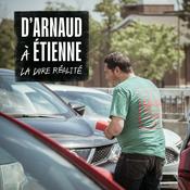 Podcast D’Arnaud à Étienne, la dure réalité
