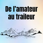 Podcast De l'amateur au traileur