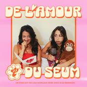 Podcast De l'Amour et du Seum