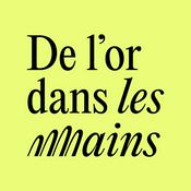 Podcast De l'or dans les mains