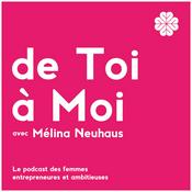 Podcast de Toi à Moi avec Mélina Neuhaus