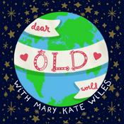 Podcast Dear Old World with Mary Kate Wiles