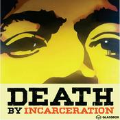 Podcast Death By Incarceration
