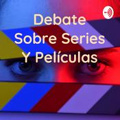 Podcast Debate Sobre Series Y Películas