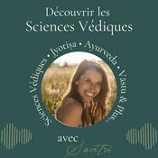 Podcast Découvrir les Sciences Védiques : Astrologie Jyotiṣa , Ayurvéda et Vāstu - Ojas and Soma