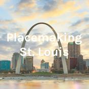 Podcast Placemaking St. Louis