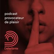 Podcast Déferlante - podcast provocateur de plaisir