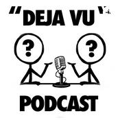 Podcast Deja Vu Podcast