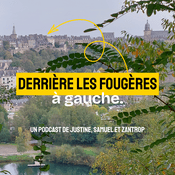 Podcast Derrière les Fougères à gauche.