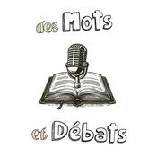 Podcast Des Mots et Débats