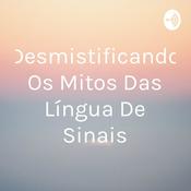 Podcast Desmistificando Os Mitos Das Língua De Sinais
