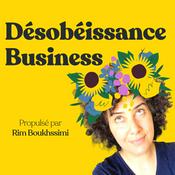 Podcast Désobéissance Business