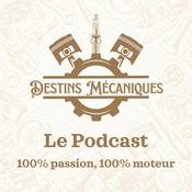 Podcast Destins mécaniques