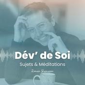 Podcast Dév' de Soi - Sujets &amp; Méditations