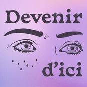 Podcast Devenir d'ici