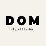 Podcast Dialogue of the Mind (DOM)
