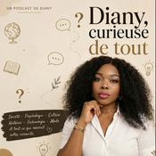 Podcast Diany, curieuse de tout !