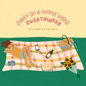Podcast diary of a hippie vibed overthinker