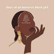 Podcast diary of an introvert black girl