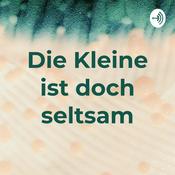 Podcast Die Kleine ist doch seltsam