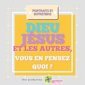 Podcast Dieu, Jésus et les autres : vous en pensez quoi ?