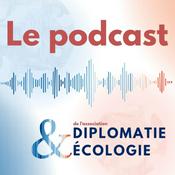 Podcast Diplomatie et Ecologie - Le podcast