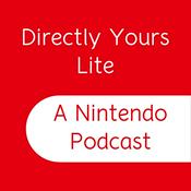 Podcast Directly Yours Lite: A Nintendo Podcast