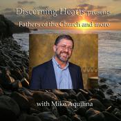 Podcast Fathers of the Church & More with Mike Aquilina - Discerning Hearts Catholic Podcasts