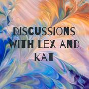 Podcast Discussions with Lex and Kat