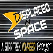 Podcast Displaced in Space: A Star Trek Voyager Podcast