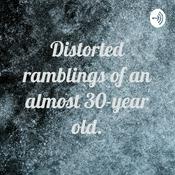 Podcast Distorted ramblings of an almost 30-year old.