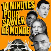 Podcast 10 minutes pour sauver le monde